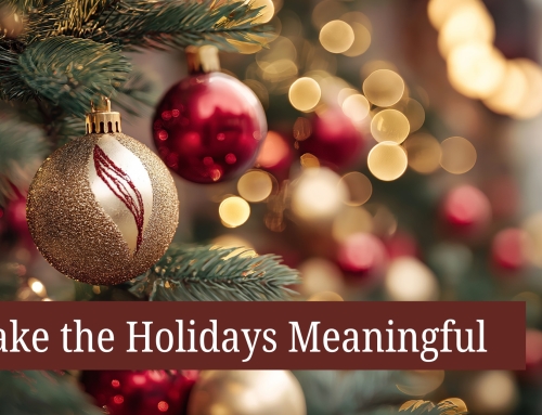 6 Tips for a Meaningful Holiday Season